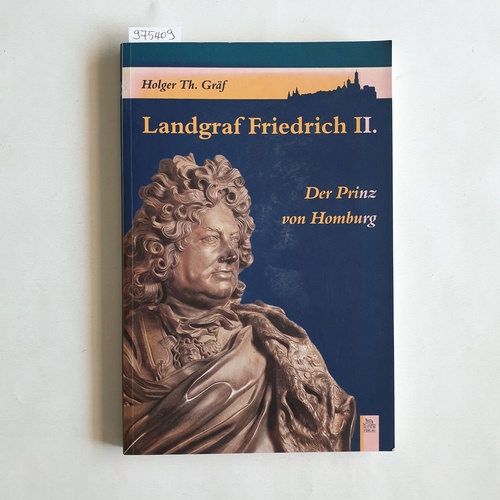 Gräf, Holger Th.   Landgraf Friedrich II. der Prinz von Homburg 