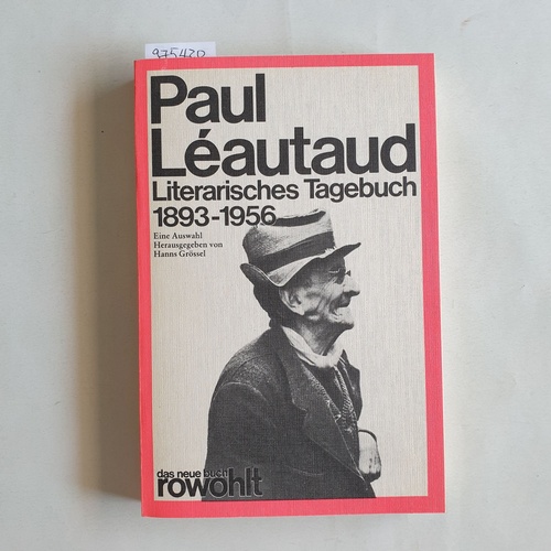 Léautaud, Paul  Literarisches Tagebuch 1893-1956 : 1893 - 1956; eine Auswahl 