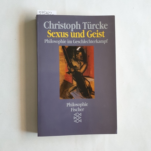 Türcke, Christoph.  Sexus und Geist 