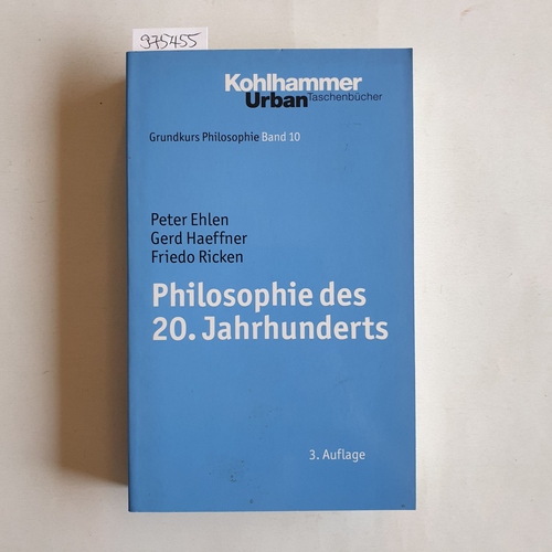 Ehlen, Peter ; Haeffner, Gerd ; Ricken, Friedo   Philosophie des 20. Jahrhunderts 