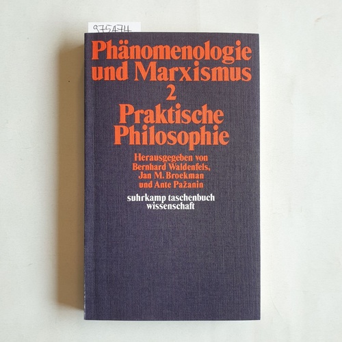 Waldenfels, Bernhard (Hrsg.)  Phänomenologie und Marxismus: Bd. 2., Praktische Philosophie 