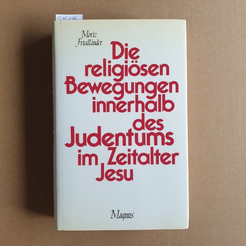 Friedländer, Moriz  Die religiösen Bewegungen innerhalb des Judentums im Zeitalter Jesu 