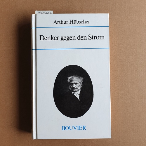 Hübscher, Arthur  Denker gegen den Strom : Schopenhauer: gestern - heute - morgen 