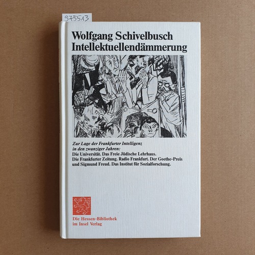 Schivelbusch, Wolfgang  Intellektuellendämmerung. Zur Lage der Frankfurter Intelligenz in den zwanziger Jahren: Die Universität. Das Freie Jüdische Lehrhaus. Die Frankfurter Zeitung. Radio Frankfurt. Der Goethe-Preis und Siegmund Freud. Das Institut für Sozialforschung 