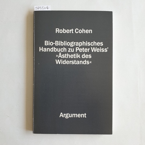 Cohen, Robert  Bio-bibliographisches Handbuch zu Peter Weiss'- Ästhetik des Widerstands- 