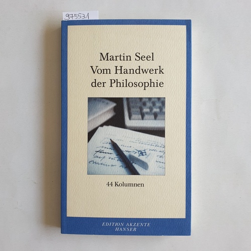 Seel, Martin  Vom Handwerk der Philosophie. 44 Kolumnen 