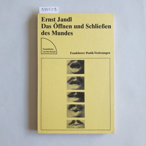 Jandl, Ernst  Das Öffnen und Schliessen des Mundes : Frankfurter Poetik-Vorlesungen 