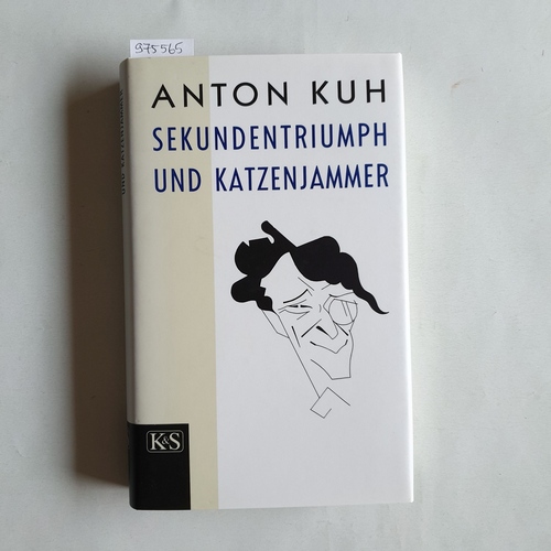 Kuh, Anton ; Krischke, Traugott (Hrsg.)  Sekundentriumph und Katzenjammer 