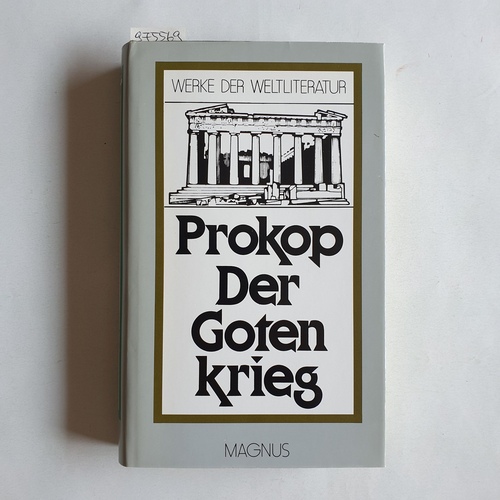 Procopius, Caesariensis   Der Gotenkrieg. Nebst Auszügen aus Agathias, sowie Fragm. d. Anonymus Valesianus u.d. Johannes von Antiochia ; [nach d. Übers. von D. Coste] 