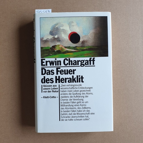 Chargaff, Erwin  Das  Feuer des Heraklit : Skizzen aus e. Leben vor d. Natur 