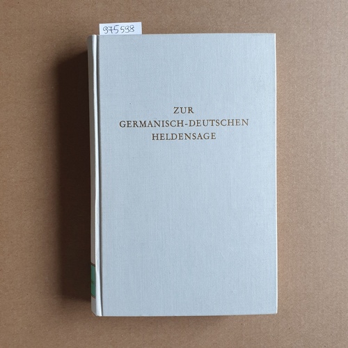 Karl Hauck  Zur Germanisch - Deutschen Heldensage. Sechzehn Aufsätze zum neuen Forschungsstand 