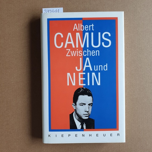 Camus, Albert ; Sändig, Brigitte (Hrsg.)  Zwischen Ja und Nein.  Frühe Schriften 