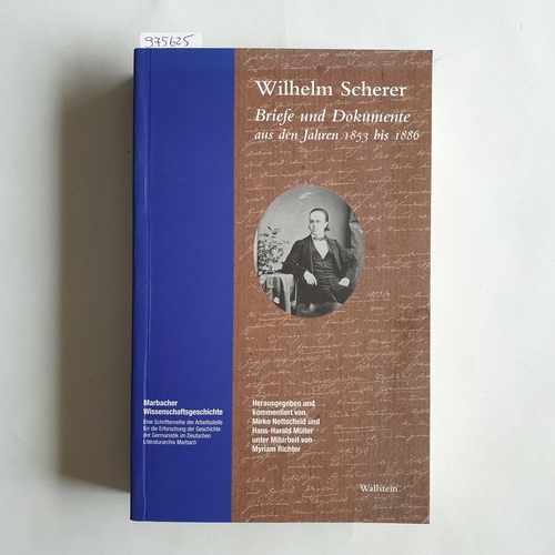 Scherer, Wilhelm ; Nottscheid, Mirko (Hrsg.)  Briefe und Dokumente aus den Jahren 1853 bis 1886 