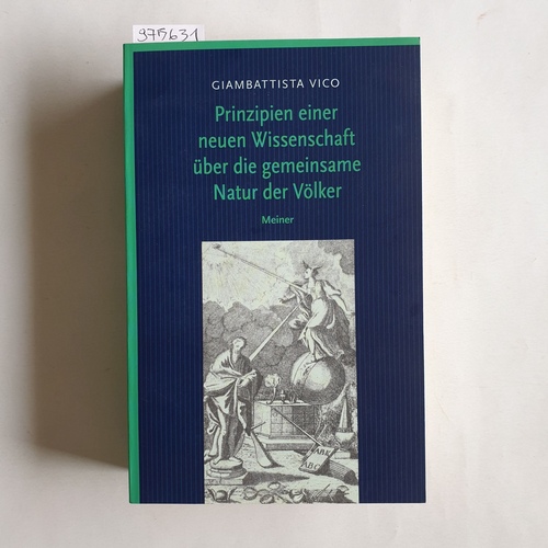 Vico, Giambattista  Prinzipien einer neuen Wissenschaft über die gemeinsame Natur der Völker. 