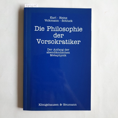 Volkmann-Schluck, Karl-Heinz   Die Philosophie der Vorsokratiker der Anfang der abendländischen Metaphysik 