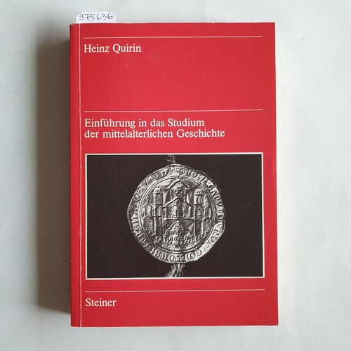 Quirin, Heinz (Verfasser)  Einführung in das Studium der mittelalterlichen Geschichte 