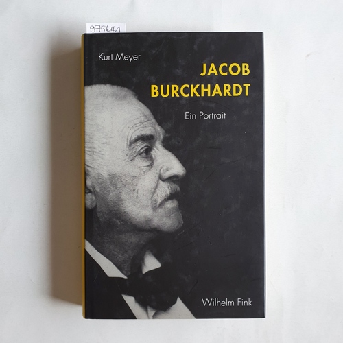 Meyer, Kurt   Jacob Burckhardt. Ein Portrait 