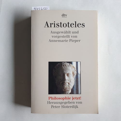 Aristoteles ; Pieper, Annemarie (Hrsg.)  Aristoteles - dtv ; 30682 : Philosophie jetzt! 