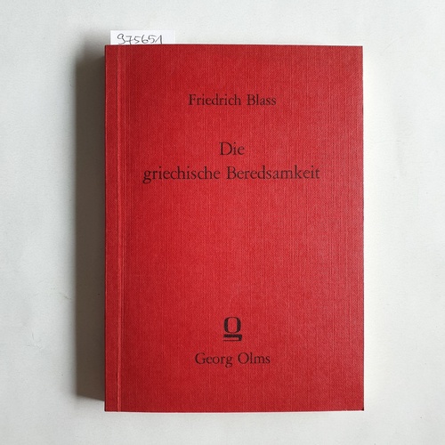 Blass, Friedrich   Die griechische Beredsamkeit in dem Zeitraum von Alexander bis auf Augustus 