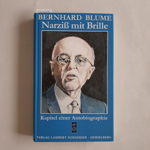 Blume, Bernhard  Veröffentlichungen der Deutschen Akademie für Sprache und Dichtung, Darmstadt ; 59: Narziss mit Brille : Kapitel einer Autobiographie 