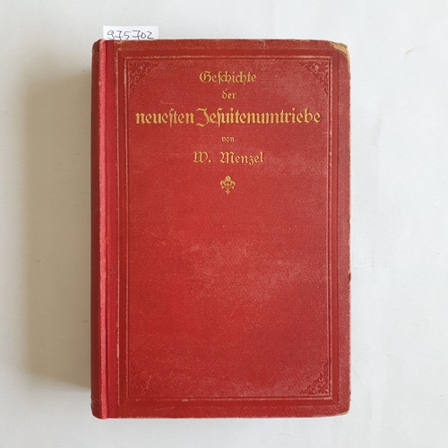 Menzel, Wolfgang   Geschichte der neuesten Jesuitenumtriebe in Deutschland (1870-1872) 