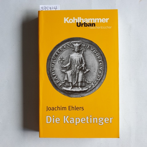 Ehlers, Joachim  Die Kapetinger 