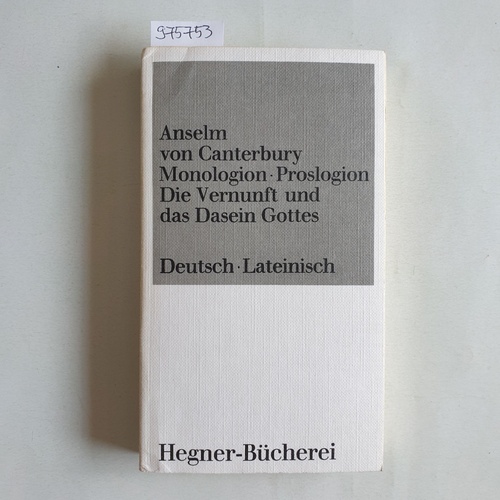 Anselm, Canterbury  Monologion Proslogion. Die Vernunft und das Dasein Gottes, Deutsch-Lateinisch 