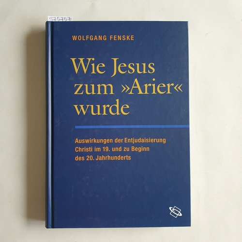 Fenske, Wolfgang.  Wie Jesus zum "Arier" wurde 