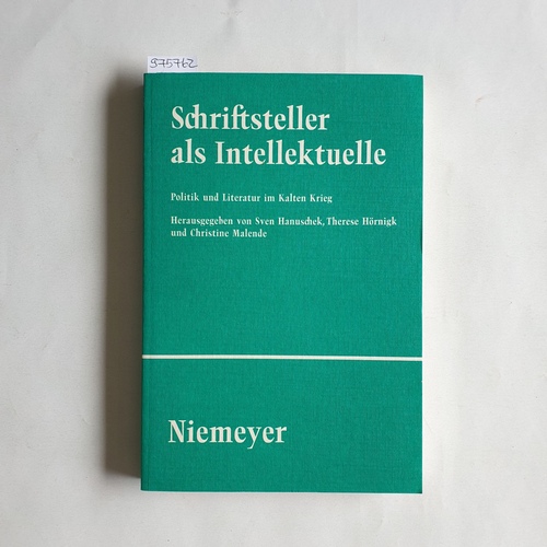 Hanuschek, Sven (Hrsg.)  Schriftsteller als Intellektuelle. Politik und Literatur im Kalten Krieg 