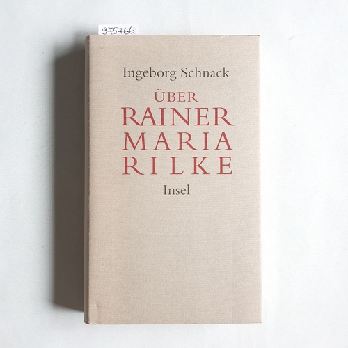 Schnack, Ingeborg   Über Rainer Maria Rilke. Aufsätze 