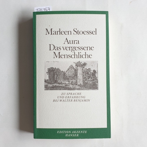 Stoessel, Marleen   Aura. Das vergessene Menschliche Zu Sprache und Erfahrung bei Walter Benjamin 