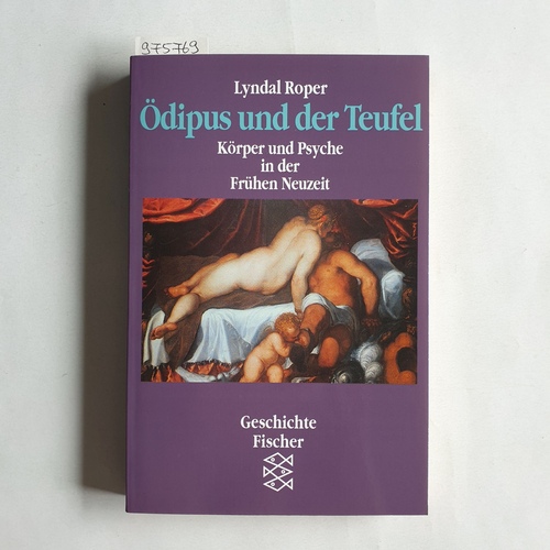 Roper, Lyndal   Ödipus und der Teufel. Körper und Psyche in der frühen Neuzeit 