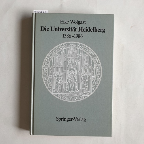 Wolgast, Eike   Die Universität Heidelberg. 1386 - 1986 