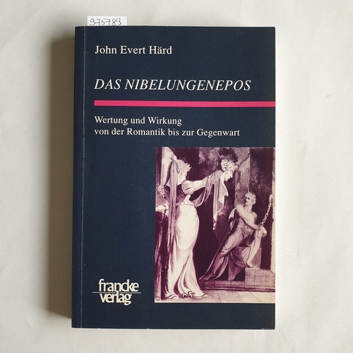 Härd, John Evert   Das Nibelungenepos. Wertung und Wirkung von der Romantik bis zur Gegenwart 