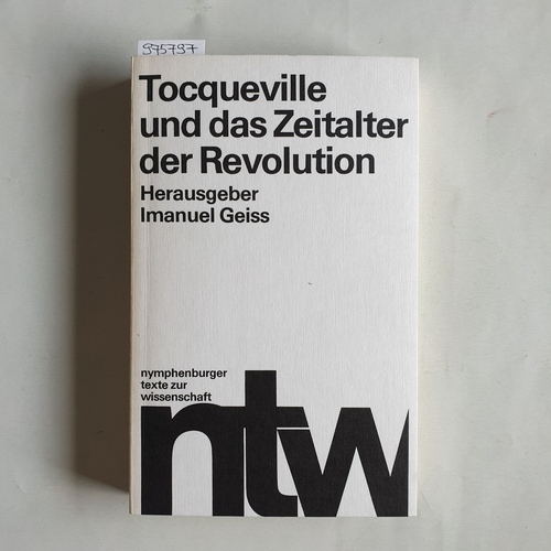 Geiss, Imanuel (Hrsg.)  Tocqueville und das Zeitalter der Revolution 