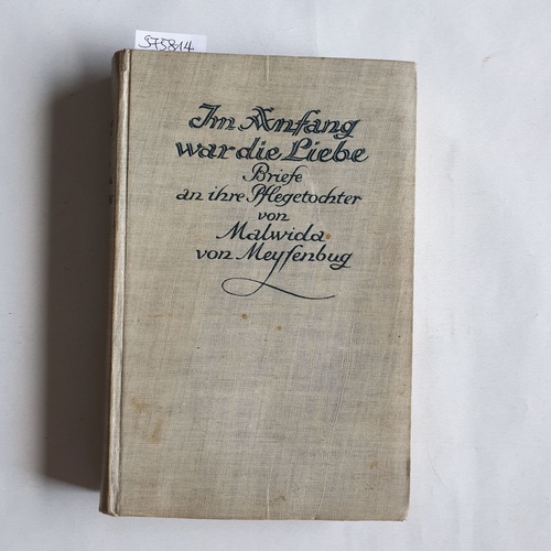 Meysenbug, Malwida vonSchleicher, Berta  Im Anfang war die Liebe : Briefe an ihre Pflegetochter 