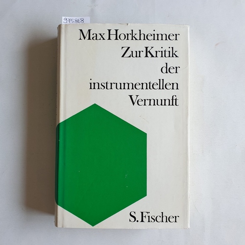 Horkheimer, Max  Zur Kritik der instrumentellen Vernunft : Aus den Vorträgen und Aufzeichnungen seit Kriegsende. 