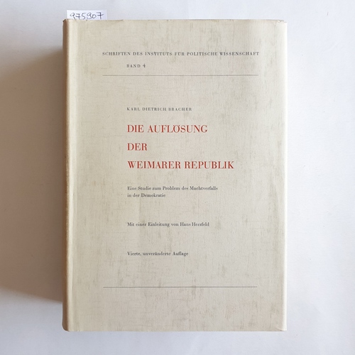 Bracher, Karl Dietrich  Die Auflösung der Weimarer Republik. Eine Studie zum Problem des Machtverfalls in der Demokratie. (Schriften des Instituts für Politische Wissenschaft ; Bd. 4) 