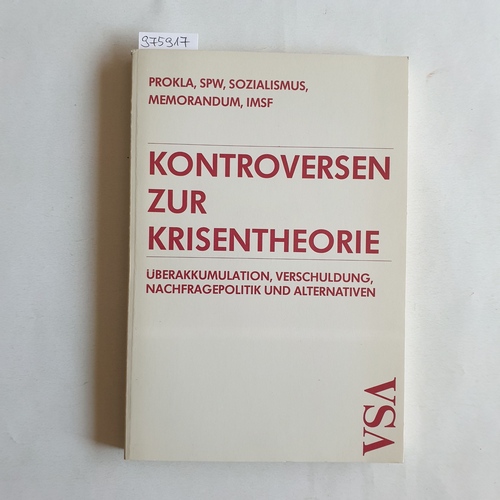 Altvater, Elmar   Kontroversen zur Krisentheorie Überakkumulation, Verschuldung, Nachfragepolitik u. Alternativen 