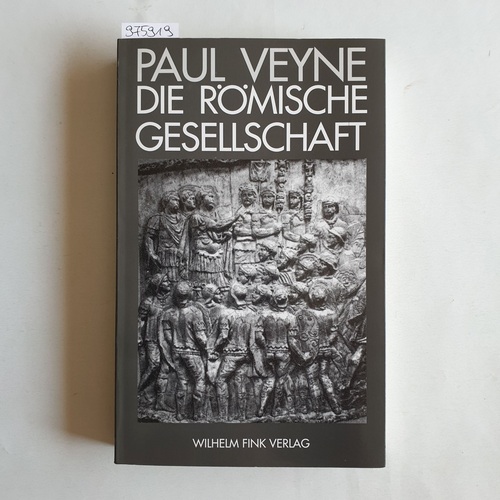 Veyne, Paul  Die römische Gesellschaft 