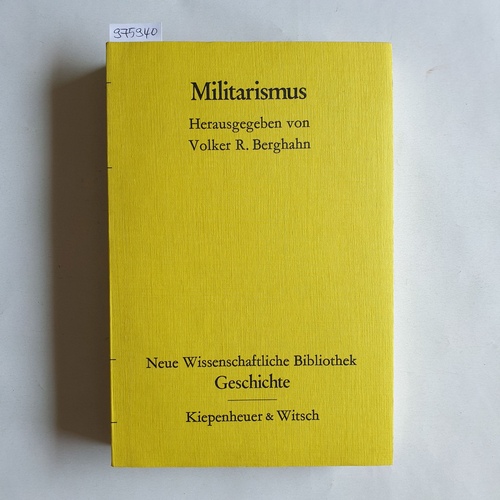 Berghahn, Volker R. [Hrsg.] ; Carsten, Francis L.  Militarismus : (Francis Carsten z. 65. Geburtstag) 