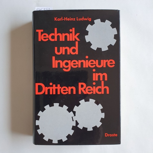 Ludwig, Karl-Heinz   Technik und Ingenieure im Dritten Reich 