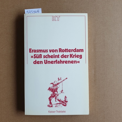 Erasmus, Desiderius  Süss scheint der Krieg den Unerfahrenen 