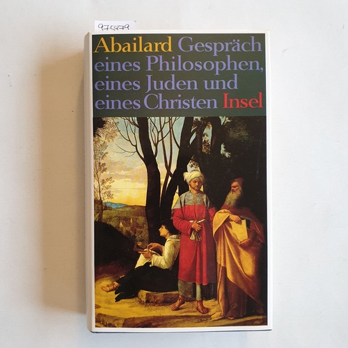 Abailard, P, Hans W Krautz  Gespräch eines Philosophen, eines Juden und eines Christen : lateinisch und deutsch 