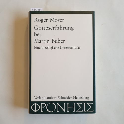 Moser, Roger   Gotteserfahrung bei Martin Buber: Eine theologische Untersuchung 