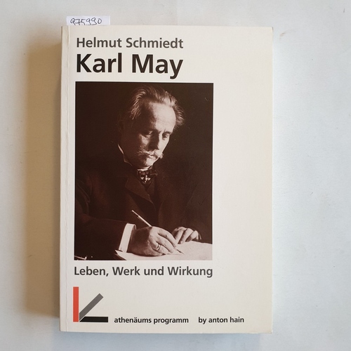 Schmiedt, Helmut  Athenäums Programm  Karl May : Leben, Werk und Wirkung 