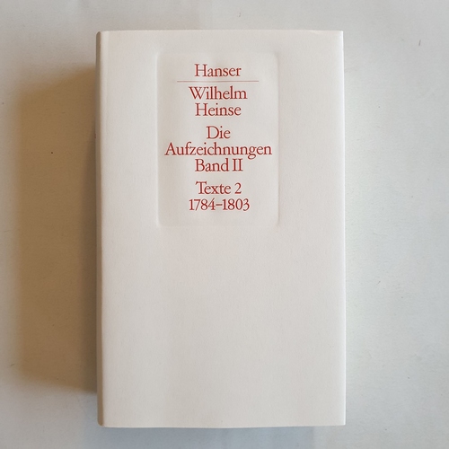 Heinse, Wilhelm  Die Aufzeichnungen: Bd. 2., Aufzeichnungen 1784 - 1803. - Texte 