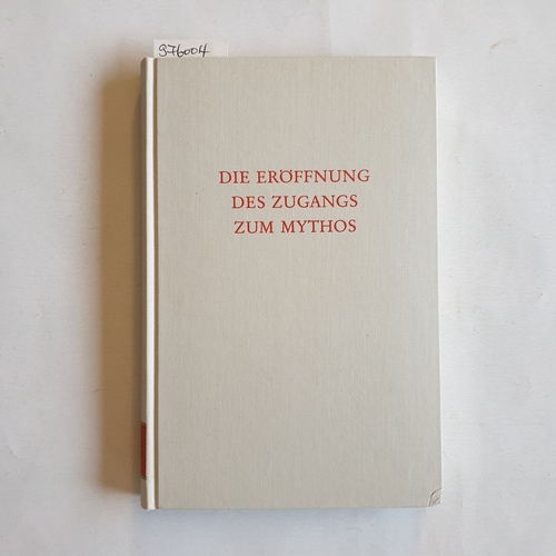 Kerenyi, Karl [Hrsg.]  Wege der Forschung ; Bd. 20 - Die Eröffnung des Zugangs zum Mythos : e. Lesebuch 