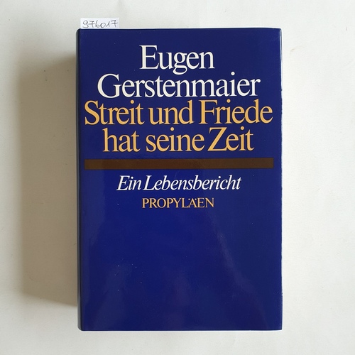 Gerstenmaier, Eugen  Streit und Friede hat seine Zeit : e. Lebensbericht 