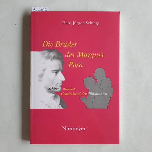 Schings, Hans-Jürgen   Die Brüder des Marquis Posa: Schiller und der Geheimbund der Illuminaten 